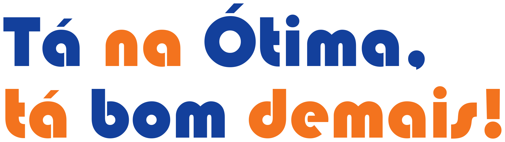 Tá na Ótima, tá bom demais!